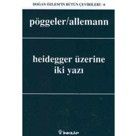 HEIDEGGER ÜZERINE İKI YAZI - O. POGGELER, BEDA ALLEMANN