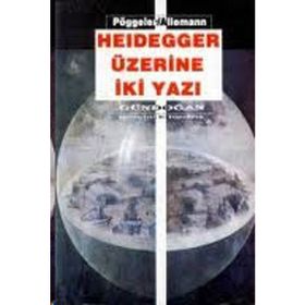 HEIDEGGER ÜZERINE İKI YAZI - O. POGGELER, BEDA ALLEMANN