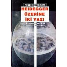 HEIDEGGER ÜZERINE İKI YAZI - O. POGGELER, BEDA ALLEMANN