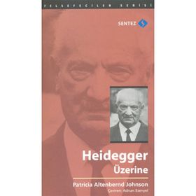 HEIDEGGER ÜZERINE - PATRICIA ALTENBERND JOHNSON