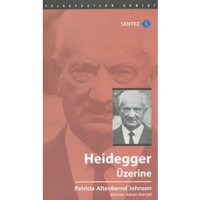 HEIDEGGER ÜZERINE - PATRICIA ALTENBERND JOHNSON