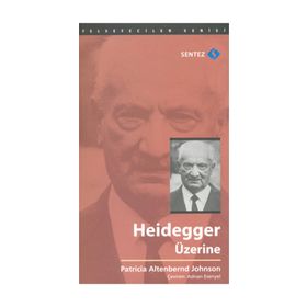 HEIDEGGER ÜZERINE - PATRICIA ALTENBERND JOHNSON