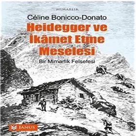 Heidegger ve İkamet Etme Meselesi - Celine Bonicco Donato