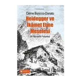 Heidegger ve İkamet Etme Meselesi - Celine Bonicco Donato