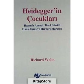 HEIDEGGER'IN ÇOCUKLARI HANNAH ARENDT, KARL LÖWITH, HANS JONAS, HERBERT MARCUSE - GENEL