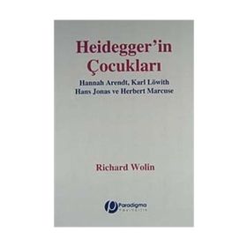 HEIDEGGER'IN ÇOCUKLARI HANNAH ARENDT, KARL LÖWITH, HANS JONAS, HERBERT MARCUSE - GENEL