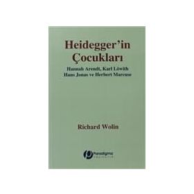 HEIDEGGER'IN ÇOCUKLARI HANNAH ARENDT, KARL LÖWITH, HANS JONAS, HERBERT MARCUSE - GENEL