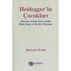 HEIDEGGER'IN ÇOCUKLARI HANNAH ARENDT, KARL LÖWITH, HANS JONAS, HERBERT MARCUSE - GENEL