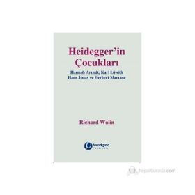 HEIDEGGER'IN ÇOCUKLARI HANNAH ARENDT, KARL LÖWITH, HANS JONAS, HERBERT MARCUSE - GENEL