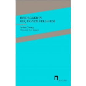 Heidegger'in Geç Dönem Felsefesi - Julian Young