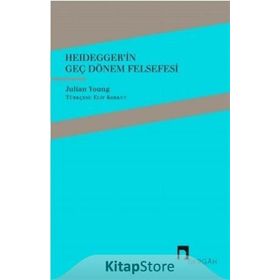 Heidegger'in Geç Dönem Felsefesi - Julian Young
