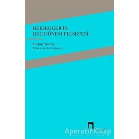 Heidegger'in Geç Dönem Felsefesi - Julian Young