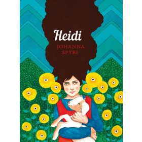 Heidi: The Sisterhood - Johanna Spyri