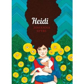 Heidi: The Sisterhood - Johanna Spyri