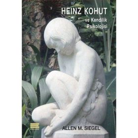Heinz Kohut ve Kendilik Psikolojisi Allen M. Siegel
