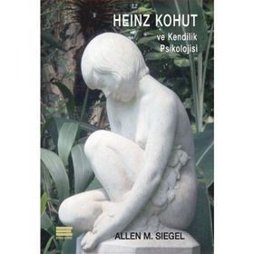 Heinz Kohut ve Kendilik Psikolojisi Allen M. Siegel
