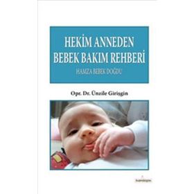 Hekim Anneden Bebek Bakım Rehberi Hamza Bebek Doğdu - Ünzile Girişgin