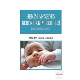 Hekim Anneden Bebek Bakım Rehberi Hamza Bebek Doğdu - Ünzile Girişgin