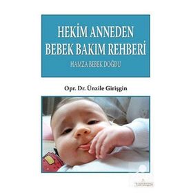 Hekim Anneden Bebek Bakım Rehberi Hamza Bebek Doğdu - Ünzile Girişgin