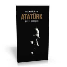 Hekim Gözüyle Atatürk - Murat Yurdakök