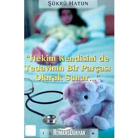 HEKIM KENDISINI DE TEDAVININ BIR PARÇASI OLARAK SUNAR - ŞÜKRÜ HATUN