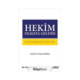 Hekim Olmaya Geldim Yaşanmışlıklar Porf. Dr. S. Erhan Deveci