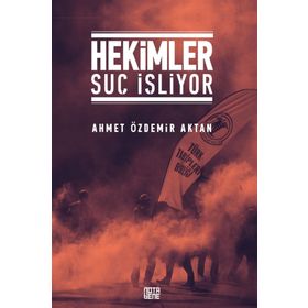 Hekimler Suç İşliyor - Ahmet Özdemir Aktan