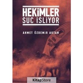 Hekimler Suç İşliyor - Ahmet Özdemir Aktan