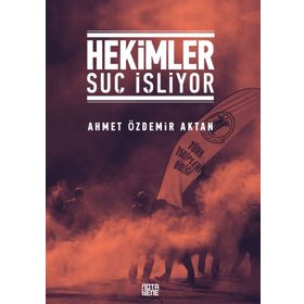 Hekimler Suç İşliyor - Ahmet Özdemir Aktan