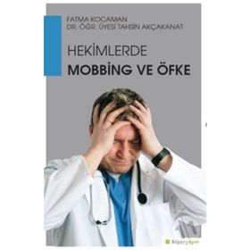 Hekimlerde Mobbing ve Öfke - Tahsin Akçakanat