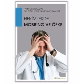 Hekimlerde Mobbing ve Öfke - Tahsin Akçakanat