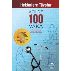 Hekimlere Tüyolar - Acilde 100 Vaka - Enes Güler, Onur Tokoçin, M. Burak Ölmez - EMA Tıp Kitabevi