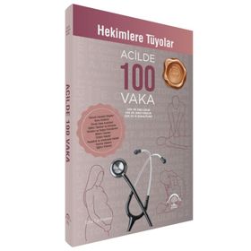 Hekimlere Tüyolar - Acilde 100 Vaka - Enes Güler, Onur Tokoçin, M. Burak Ölmez - EMA Tıp Kitabevi