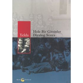 HELE BIR GITSINLER DIYALOG SONRA - YELDA