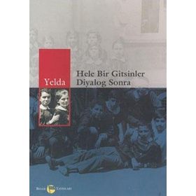 HELE BIR GITSINLER DIYALOG SONRA - YELDA
