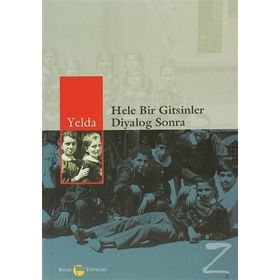 HELE BIR GITSINLER DIYALOG SONRA - YELDA