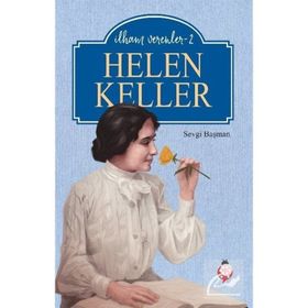 Helen Keller - İlham Verenler 2 - Sevgi Başman