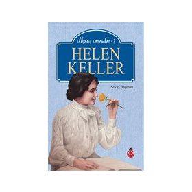 Helen Keller - İlham Verenler 2 - Sevgi Başman