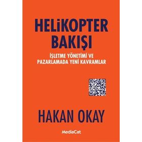 Helikopter Bakışı: İşletme Yönetimi ve Pazarlamada Yeni Kavramlar - Hakan Okay