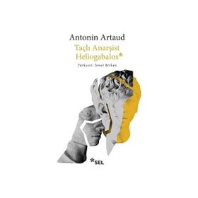HELIOGABALOS TAÇLI ANARŞİST - ANTONIN ARTAUD