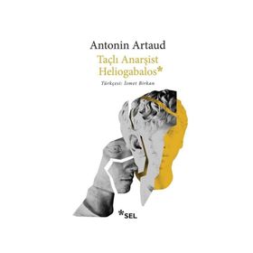 HELIOGABALOS TAÇLI ANARŞİST - ANTONIN ARTAUD