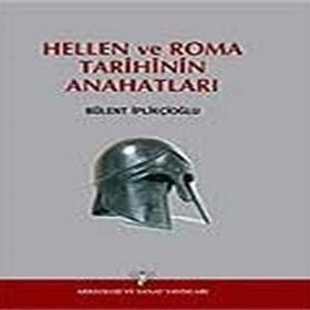 HELLEN VE ROMA TARIHININ ANAHATLARI - BÜLENT İPLİKÇİOĞLU