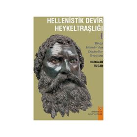 Hellenistik Devir Heykeltraşlığı 1 - Ramazan Özgan