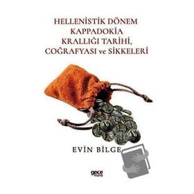Hellenistik Dönem Kappadokia Tarihi Coğrafyası ve Sikkeleri Evin Bilge Gece Kitaplığı