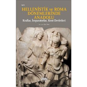 Hellenistik Ve Roma Dönemlerinde Anadolu: Krallar, Imparatorlar, Kent Devletleri Küçük Boy - Oğuz Tekin