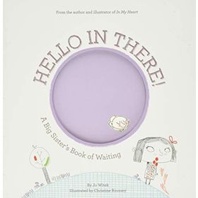 Hello in There!: A Big Sister's Book of Waiting