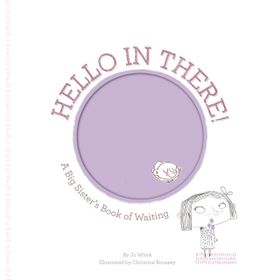 Hello in There!: A Big Sister's Book of Waiting