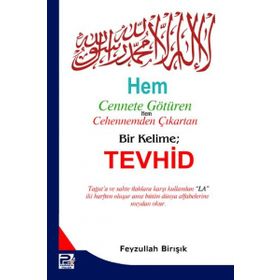 Hem Cennete Götüren Hem Cehennemden Çıkartan Bir Kelime: Tevhid - Feyzullah Birışık