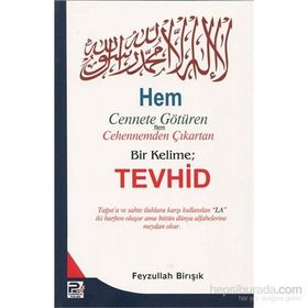 Hem Cennete Götüren Hem Cehennemden Çıkartan Bir Kelime: Tevhid - Feyzullah Birışık
