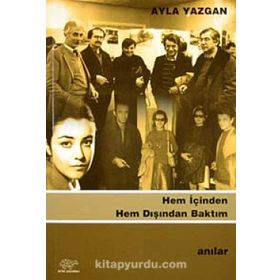 HEM İÇİNDEN HEM DIŞINDAN BAKTIM - AYLA YAZGAN